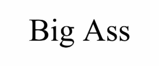 BIG ASS