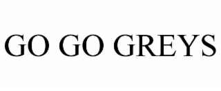GO GO GREYS