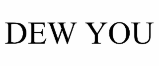 DEW YOU