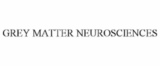 GREY MATTER NEUROSCIENCES