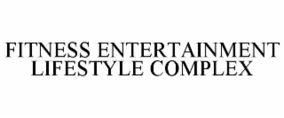 FITNESS ENTERTAINMENT LIFESTYLE COMPLEX