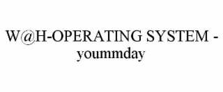 W@H-OPERATING SYSTEM - YOUMMDAY