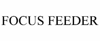 FOCUS FEEDER