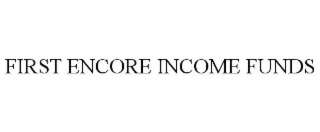 FIRST ENCORE INCOME FUNDS