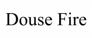 DOUSE FIRE