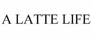 A LATTE LIFE