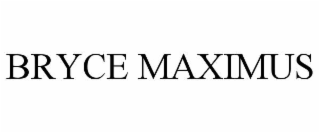 BRYCE MAXIMUS