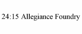 24:15 ALLEGIANCE FOUNDRY