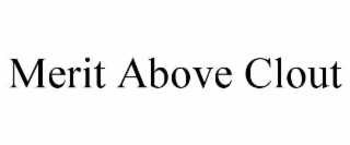 MERIT ABOVE CLOUT
