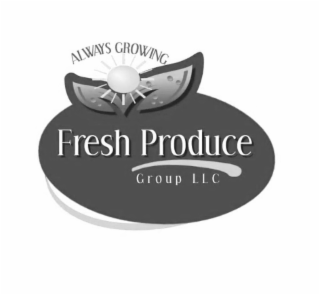 ALWAYS GROWING FRESH PRODUCE GROUP LLC