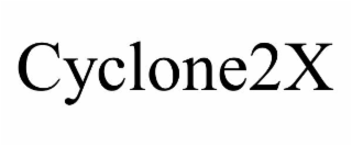 CYCLONE2X