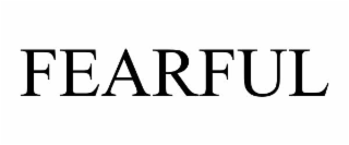 FEARFUL