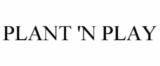 PLANT 'N PLAY