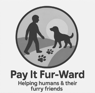 PAY IT FUR-WARD HELPING HUMANS & THEIR FURRY FRIENDS