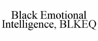 BLACK EMOTIONAL INTELLIGENCE, BLKEQ