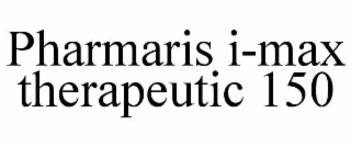 PHARMARIS I-MAX THERAPEUTIC 150