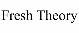 FRESH THEORY