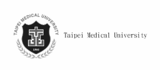 TAIPEI MEDICAL UNIVERSITY 1960 TAIPEI MEDICAL UNIVERSITY