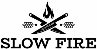 SLOW FIRE FIELD TO FLAME
