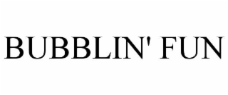 BUBBLIN' FUN