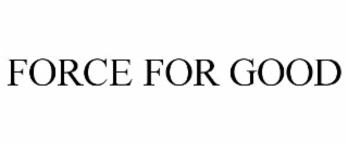 FORCE FOR GOOD