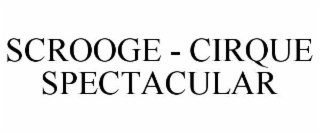 SCROOGE - CIRQUE SPECTACULAR