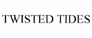 TWISTED TIDES