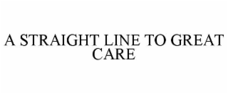 A STRAIGHT LINE TO GREAT CARE