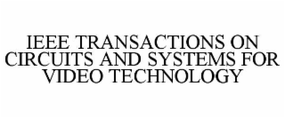 IEEE TRANSACTIONS ON CIRCUITS AND SYSTEMS FOR VIDEO TECHNOLOGY