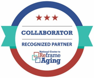COLLABORATOR RECOGNIZED PARTNER NATIONAL CENTER TO REFRAME AGING