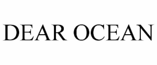 DEAR OCEAN