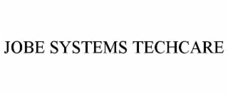 JOBE SYSTEMS TECHCARE