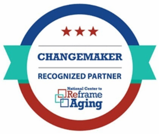 CHANGEMAKER RECOGNIZED PARTNER NATIONAL CENTER TO REFRAME AGING