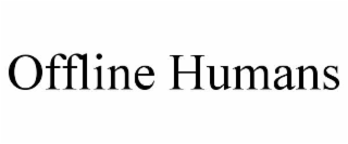OFFLINE HUMANS
