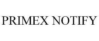 PRIMEX NOTIFY