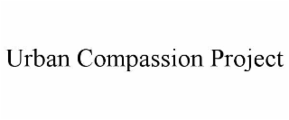 URBAN COMPASSION PROJECT