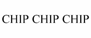 CHIP CHIP CHIP