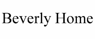 BEVERLY HOME