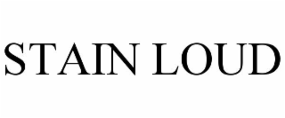 STAIN LOUD