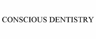 CONSCIOUS DENTISTRY