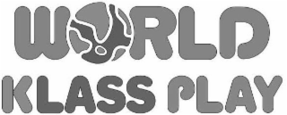 WORLD KLASS PLAY