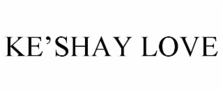 KE’SHAY LOVE