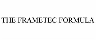 THE FRAMETEC FORMULA