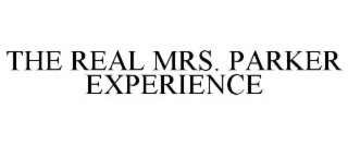 THE REAL MRS. PARKER EXPERIENCE