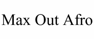 MAX OUT AFRO