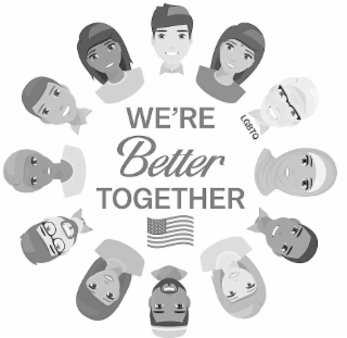 LGBTQ WE'RE BETTER TOGETHER