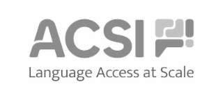 ACSI LANGUAGE ACCESS AT SCALE