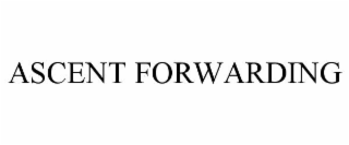 ASCENT FORWARDING