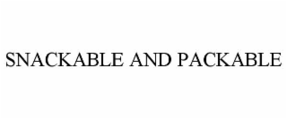 SNACKABLE AND PACKABLE