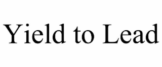 YIELD TO LEAD